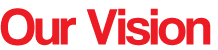Our Vision